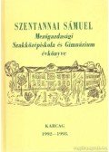 Z. Tóth György (szerk.),Baja Sándor,Dr. Tóth Imre,Pataki János - Szentannai Sámuel Mezőgazdasági Szakközépiskola és Gimnázium évkönyve 1992-1993.