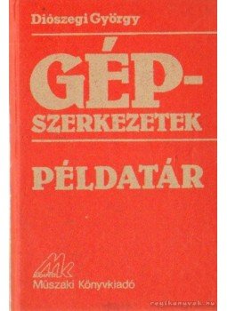 Diószegi György - Gépszerkezetek Diószegi György - Gépszerkezetek, Budapest 1988 antikvár könyv