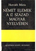 Horváth Mária - Német elemek a 17. század magyar nyelvében