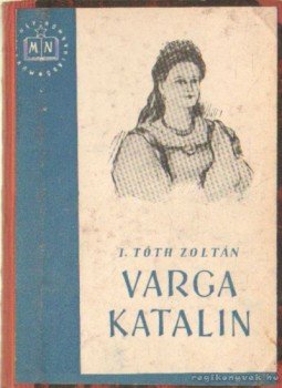 I. Tóth Zoltán - Varga Katalin I. Tóth Zoltán - Varga Katalin, Budapest 1951 antikvár könyv