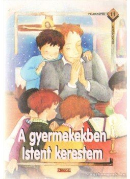 Uzsoki Mária - A gyermekekben Istent kerestem Uzsoki Mária - A gyermekekben Istent kerestem, 2005 antikvár könyv