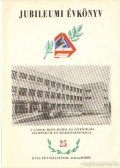 Szilágyi Pálné (szerk.),Dr. Farkas Tibor,Kovács János - Jubileumi évkönyv a Gábor Áron Kohó- és Öntőipari Technikum és Szakközépiskola 25 éves fennállásának alkalmából