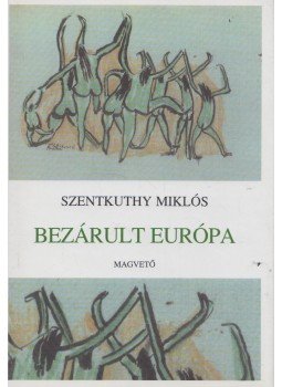 Szentkuthy Miklós - Bezárult Európa Szentkuthy Miklós - Bezárult Európa, Budapest 2000 antikvár könyv