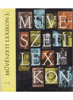 Genthon István, Zádor Anna - Művészeti lexikon III. kötet (L-Q) Genthon István, Zádor Anna - Művészeti lexikon III. kötet (L-Q), Budapest 1983 antikvár könyv