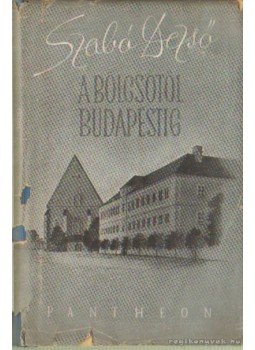 Szabó Dezső - A bölcsőtől Budapestig Szabó Dezső - A bölcsőtől Budapestig, Budapest 1944 antikvár könyv