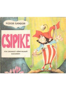 Fodor Sándor - Csipike, a gonosz törpe Fodor Sándor - Csipike, a gonosz törpe, Bukarest 1984 antikvár könyv