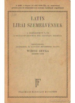 Wirth Gyula - Latin lirai szemelvények Wirth Gyula - Latin lirai szemelvények, 0 antikvár könyv