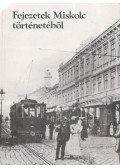 Bekes Dezső,Veres László - Fejezetek Miskolc történetéből