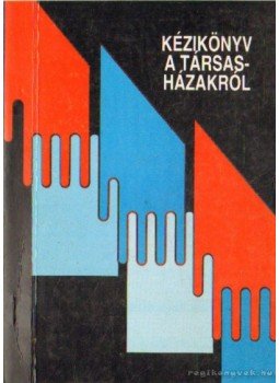 Birk Csaba dr. (szerzö), Dr. Boós Tibor (szerző.), Mezeiné Rózsa Katalin, Pászk József, Zuhay Zoltán - Kéziköny a társasházakról Birk Csaba dr. (szerzö), Dr. Boós Tibor (szerző.), Mezeiné Rózsa Katalin, Pászk József, Zuhay Zoltán - Kéziköny a társasházakról, Miskolc 1994 antikvár könyv
