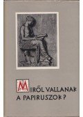 Moravcsik Gyula - Miről vallanak a papiruszok?