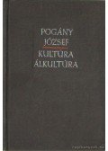 Pogány József - Kultúra-álkultúra