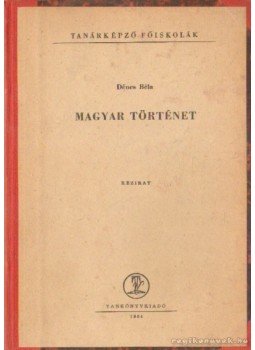 Dénes Béla - Magyar történet Dénes Béla - Magyar történet, Budapest 1964 antikvár könyv
