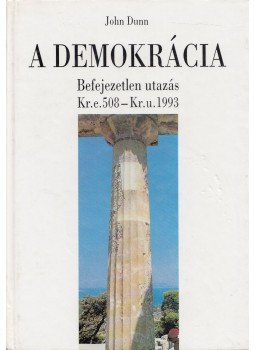 Dunn, John - A demokrácia Dunn, John - A demokrácia, Budapest 1995 antikvár könyv