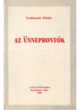 Ferdinandy Mihály - Az ünneprontók Ferdinandy Mihály - Az ünneprontók, Boardman, Ohio 1989 antikvár könyv