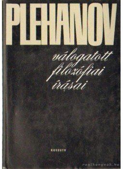 Plehanov - Plehanov válogatott filozófiai írásai Plehanov - Plehanov válogatott filozófiai írásai, Budapest 1972 antikvár könyv