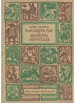 Móra Ferenc - Rab ember fiai / Mindenki Jánoskája Móra Ferenc - Rab ember fiai / Mindenki Jánoskája, Budapest 1958 antikvár könyv