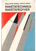 Nagy István György,Lőrincz István - Rakétatechnika - rakétafegyver