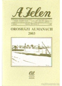 Sass Ervin - A Jelen - Orosházi almanach 2003 Sass Ervin - A Jelen - Orosházi almanach 2003, Orosháza 2003 antikvár könyv