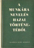Jausz Béla (szerk.),Zibelen Endre (szerk.),Faludi Szilárd - A munkára nevelés hazai történetéből