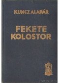Kuncz Aladár - Fekete kolostor I-II. (egyben)