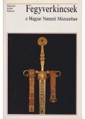 Steiner Ágota - Fegyverkincsek a Magyar Nemzeti Múzeumban