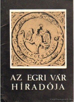 Szabó János Győző - Az Egri Vár híradója 17. Szabó János Győző - Az Egri Vár híradója 17., Eger 1982 antikvár könyv