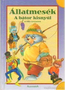 Rodríguez, Teresa - A bátor kisnyúl és más történetek Rodríguez, Teresa - A bátor kisnyúl és más történetek, 2006 antikvár könyv