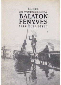 Buza Péter - Balatonfenyves Buza Péter - Balatonfenyves, Balatonfenyves 1993 antikvár könyv