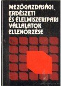 dr. Budai György,dr. Kránicz István,Matuszka István,Zsidaí Alajos - Mezőgazdasági, erdészeti és élelmiszeripari vállalatok ellenőrzése
