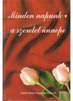 Nagy Alexandra - Minden napunk a szeretet ünnepe Nagy Alexandra - Minden napunk a szeretet ünnepe, Győr 1999 antikvár könyv