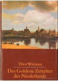 Wittman Tibor - Das Goldene Zeitalter der Niederlande (Németalföld aranykora)
