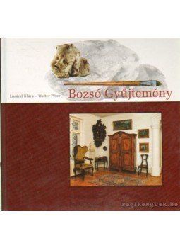 Walter Péter, Lóránd Klára - Bozsó Gyűjtemény Walter Péter, Lóránd Klára - Bozsó Gyűjtemény, Kecskemét 2004 antikvár könyv