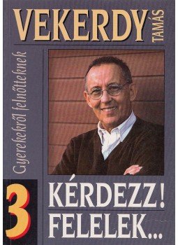 Vekerdy Tamás - Kérdezz! Felelek...3. Vekerdy Tamás - Kérdezz! Felelek...3., Budapest 2002 antikvár könyv