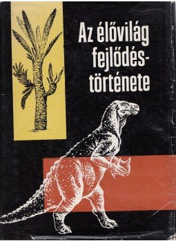 Tasnádi Kubacska András - Az élővilág fejlődéstörténete Tasnádi Kubacska András - Az élővilág fejlődéstörténete, Budapest 1964 antikvár könyv