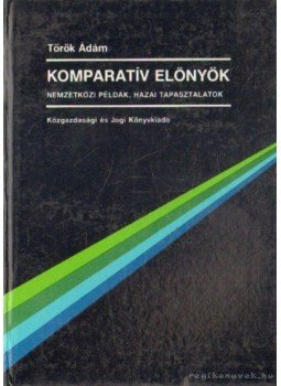 Török Ádám - Komparatív előnyök Török Ádám - Komparatív előnyök, Budapest 1985 antikvár könyv