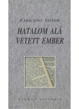 Karácsony Sándor - Hatalom alá vetett ember Karácsony Sándor - Hatalom alá vetett ember, Budapest-Cluj 1995 antikvár könyv
