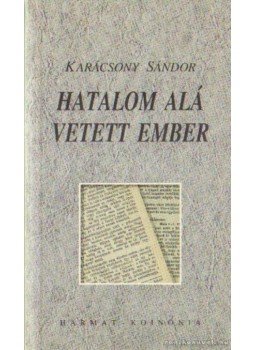 Karácsony Sándor - Hatalom alá vetett ember Karácsony Sándor - Hatalom alá vetett ember, Budapest-Cluj 1995 antikvár könyv