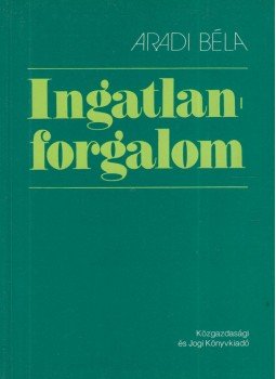 Aradi Béla - Ingatlanforgalom Aradi Béla - Ingatlanforgalom, Budapest 1991 antikvár könyv