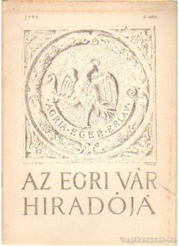 Szabó János Győző - Az Egri Vár híradója 1965. 6. szám Szabó János Győző - Az Egri Vár híradója 1965. 6. szám, Eger 1965 antikvár könyv