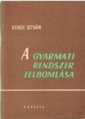 Kende István - A gyarmati rendszer felbomlása