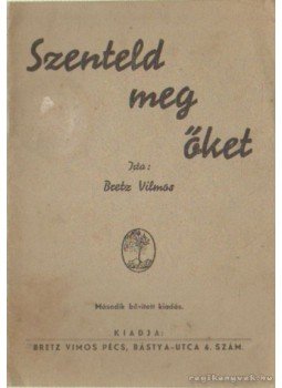 Bretz Vilmos - Szenteld meg őket Bretz Vilmos - Szenteld meg őket, Pécs 1937 antikvár könyv