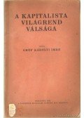 Gróf Károlyi Imre - A kapitalista világrend válsága