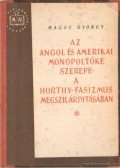 Magos György - Az angol és amerikai monopoltőke szerepe a Horty-fasizmus megszilárdításában