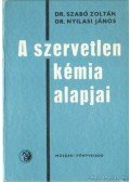 Dr. Nyilasi János,Dr. Szabó Zoltán - A szervetlen kémia alapjai