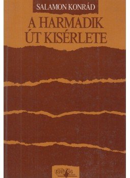 Salamon Konrád - A harmadik út kísérlete Salamon Konrád - A harmadik út kísérlete, Budapest 1989 antikvár könyv
