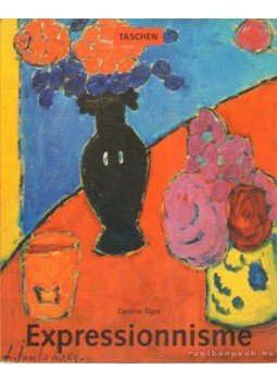 Elger, Dietmar - Expressionnisme Elger, Dietmar - Expressionnisme, 1994 antikvár könyv