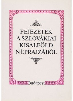 Liszka József - Fejezetek a szlovákiai Kisalföld néprajzából Liszka József - Fejezetek a szlovákiai Kisalföld néprajzából, Budapest 1992 antikvár könyv