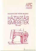 Palotainé Tóth Mária (összeáll.) - Háztartási ismeretek III. rész
