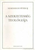 Nemeshegyi Péter - A szerzetesség teológiája