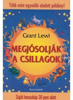 Lewi, Grant - Megjósolják a csillagok Lewi, Grant - Megjósolják a csillagok, Budapest 2004 antikvár könyv
